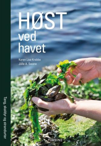 Karen Lise Krabbe, Julie A. Swane: Høst ved havet : tang, skaldyr og strandurter