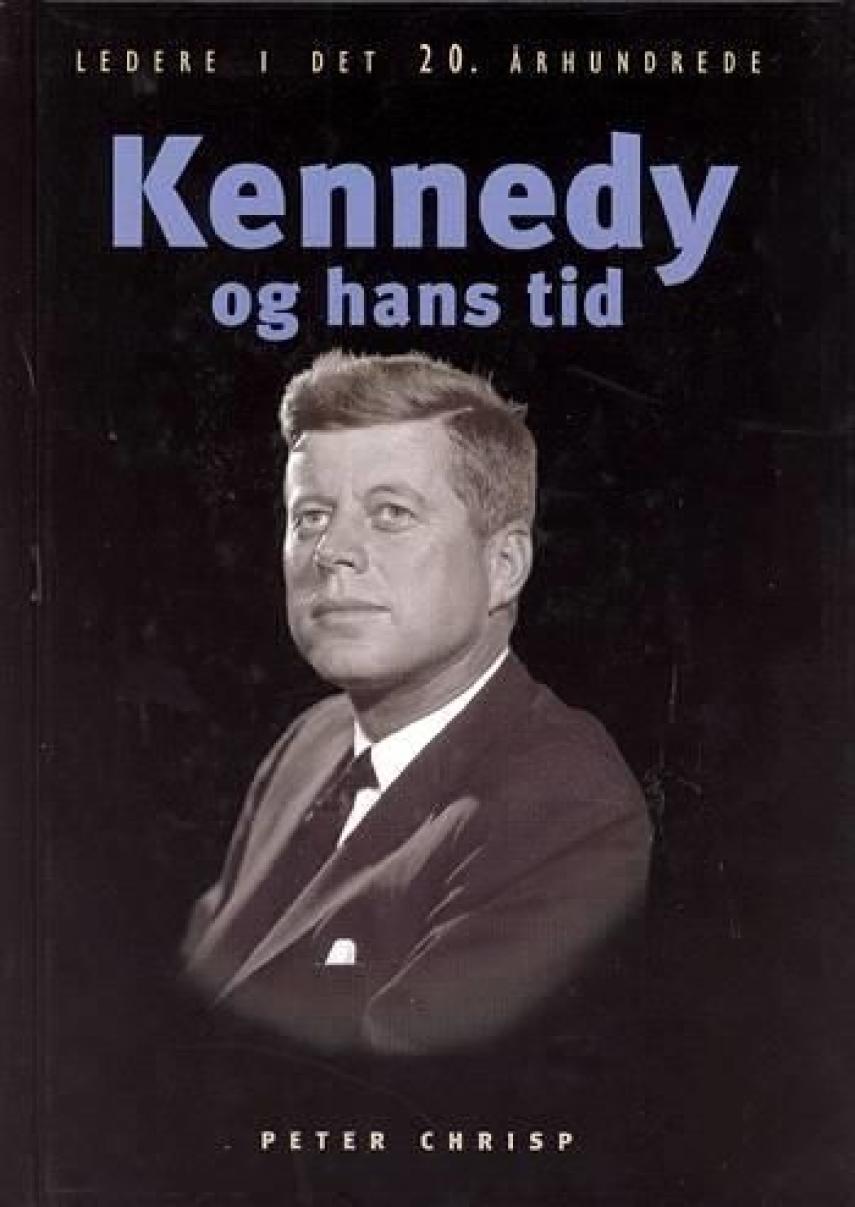 Peter Chrisp: Kennedy og hans tid