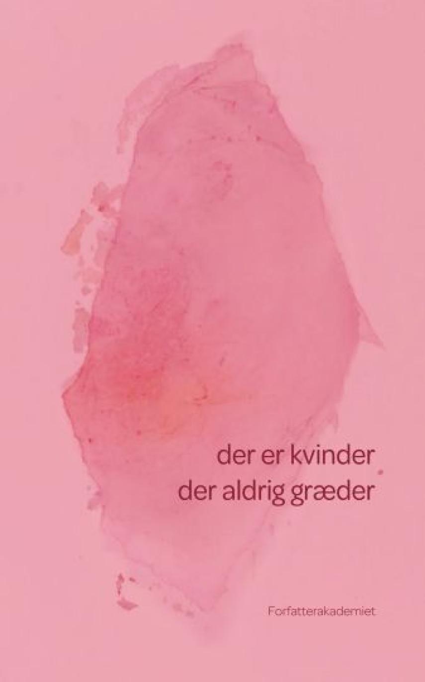 : Der er kvinder der aldrig græder : Forfatterakademiet 2019/2020, Biblioteket Sønderborg